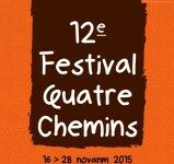 12e édition du festival de théâtre Quatre Chemins : 16 au 28 novembre 2015